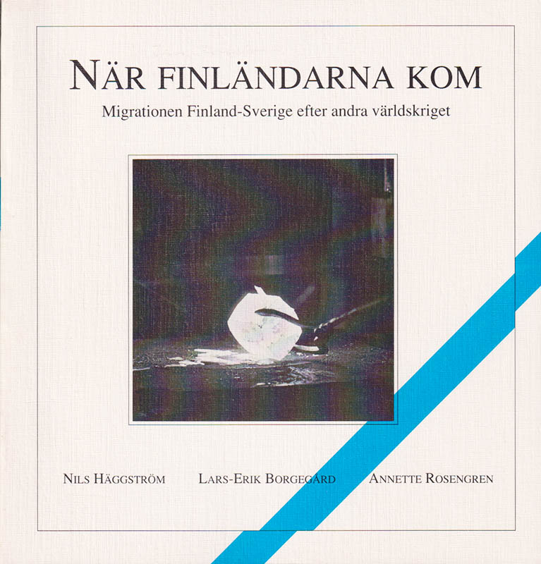 Häggström, Nils ; Rosengren, Annette ; Borgegård, Lars-Erik (1941-2003) : När finländarna kom