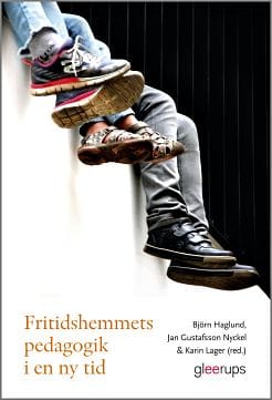 Haglund, Björn ; Gustafsson Nyckel, Jan ; Lager, Karin [red.] : Fritidshemmets pedagogik i en ny tid