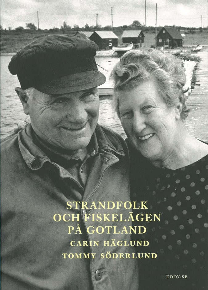 Häglund, Carin ; Söderlund, Tommy [red.] : Strandfolk och Fiskelägen på Gotland