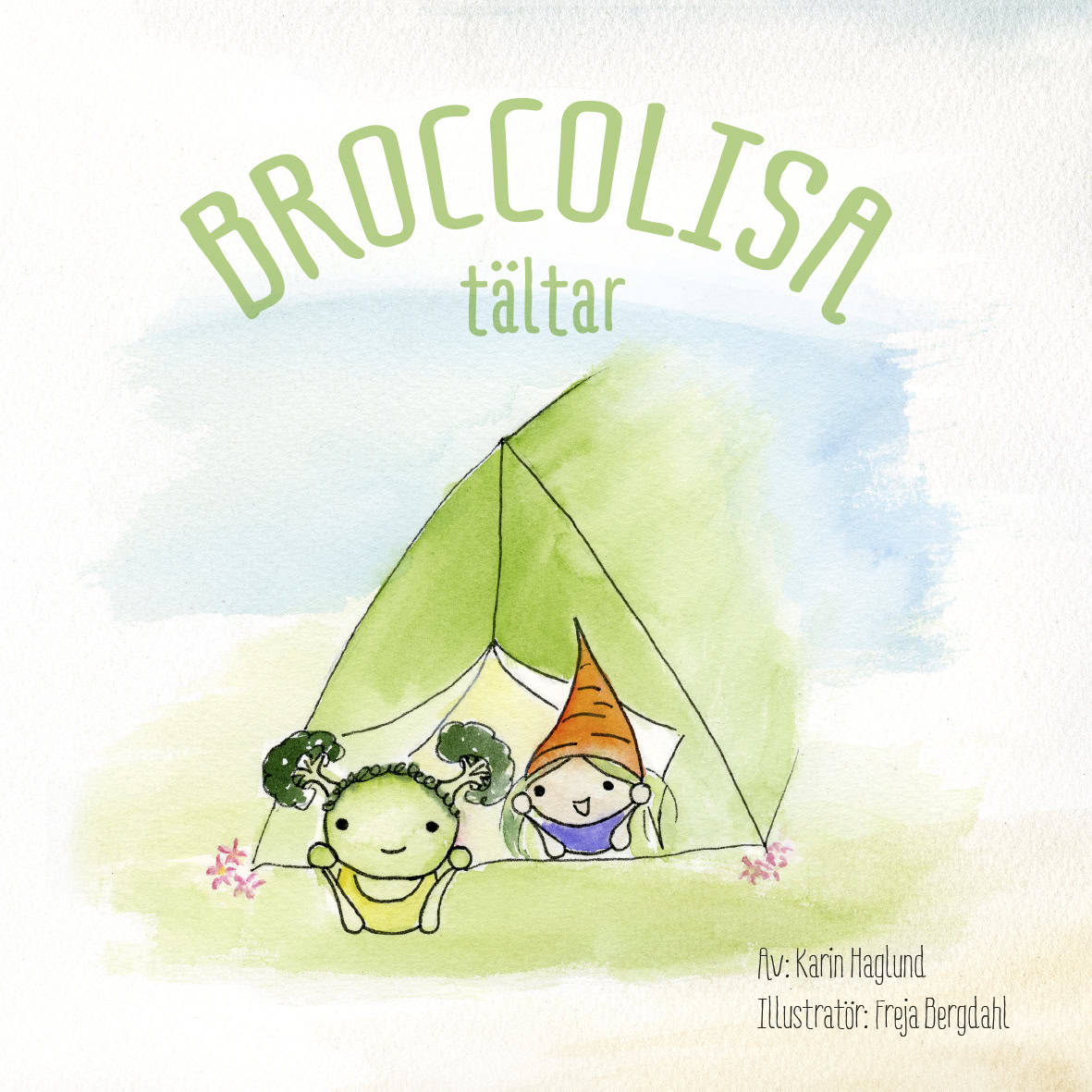 Haglund, Karin ; Bergdahl, Freja : BroccoLisa tältar