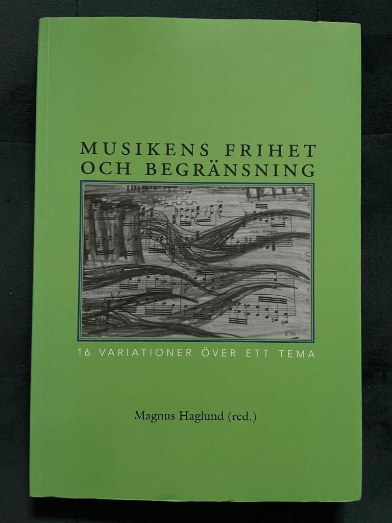 Haglund, Magnus ; Selander, Lina ; Bergendahl, Lena : Musikens frihet och begränsning
