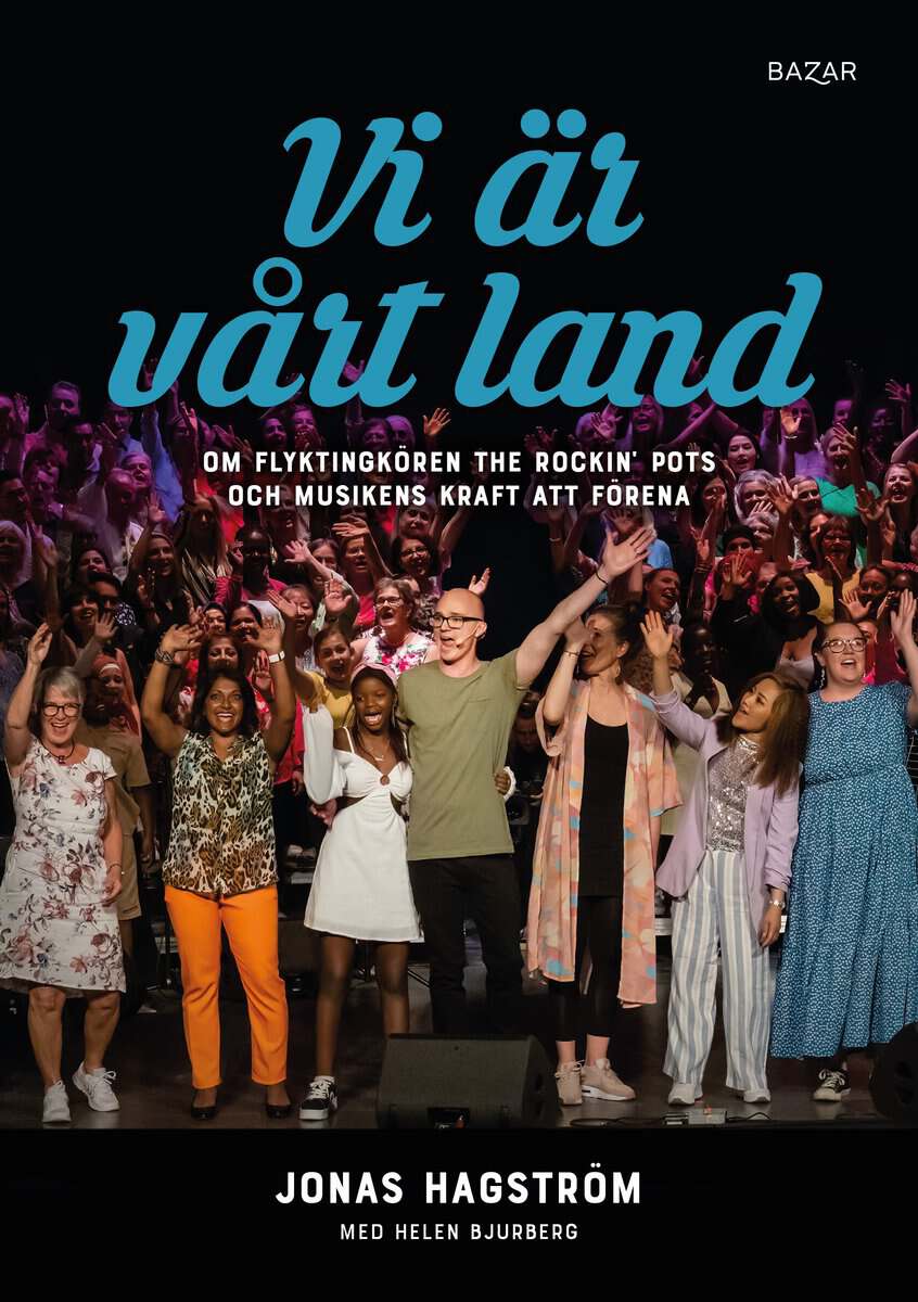 Hagström, Jonas ; Bjurberg, Helen : Vi är vårt land : om flyktingkören The Rockin’ Pots och musikens kraft att förena