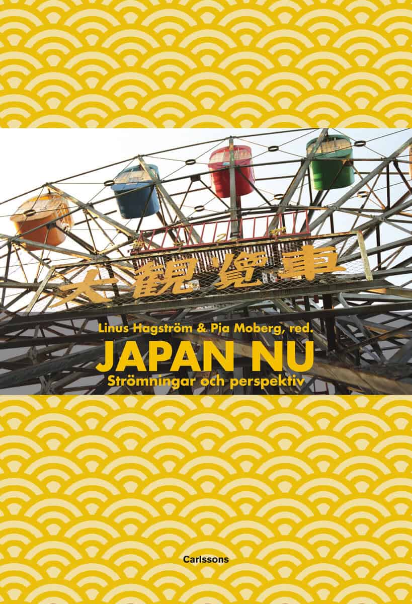 Hagström, Linus ; Moberg, Pia ; Appelgren, Staffan ; Borup, Jørn ; Cassegård, Carl ; Nakamura, H. Richard ; Nordeborg, Martin ; Ström, Patrik ; Söderberg, Marie ; Sørensen, Lars-Martin : Japan nu