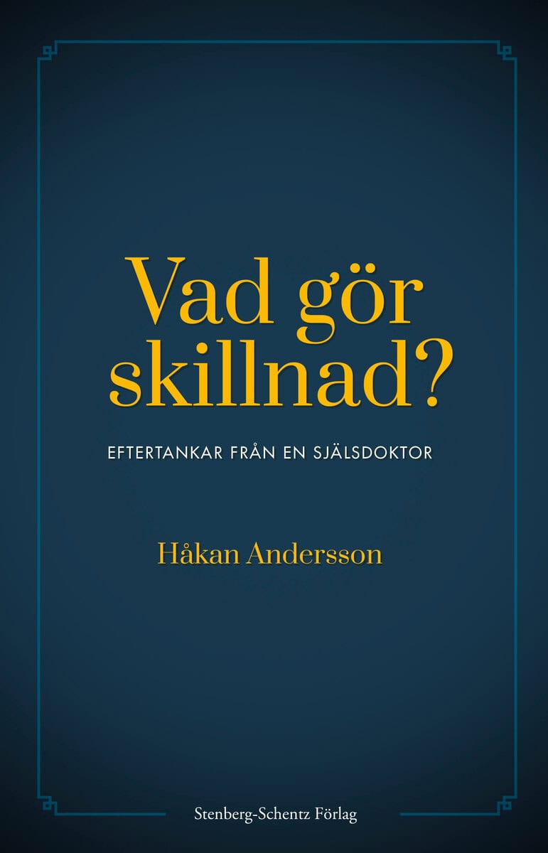 Håkan Andersson : Vad gör skillnad? : eftertankar från en själsdoktor