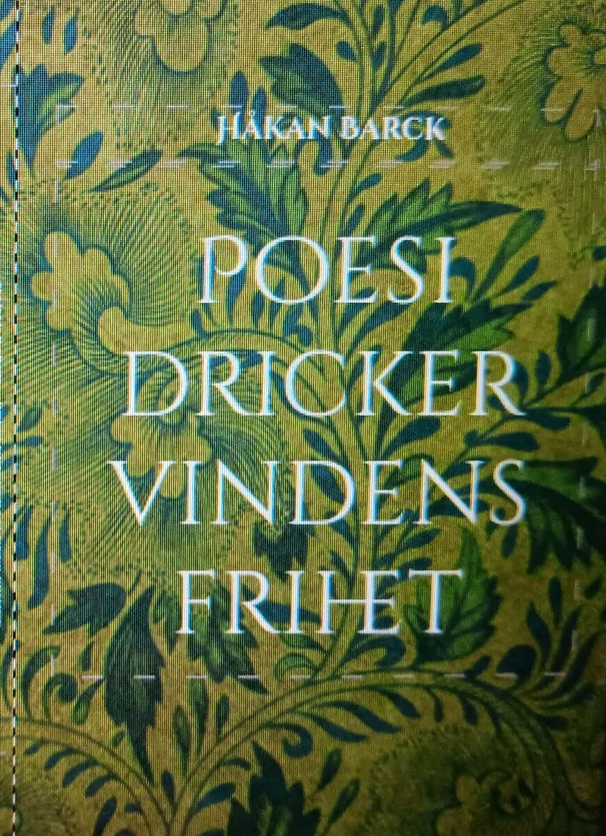 Håkan Barck : Poesi dricker vindens frihet