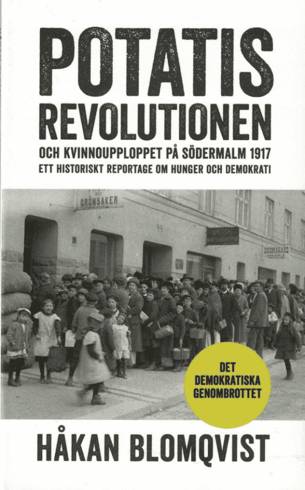 Håkan Blomqvist : Potatisrevolutionen och kvinnoupploppet på Södermalm 1917