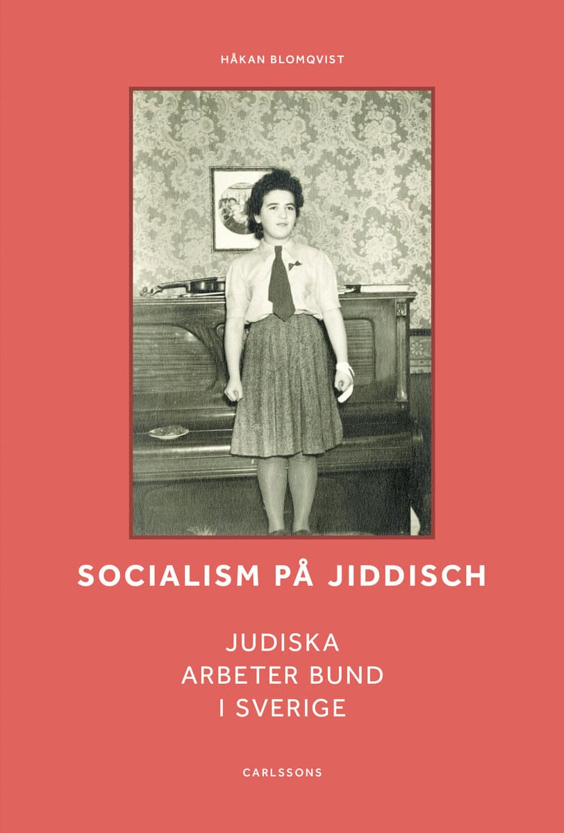 Håkan Blomqvist : Socialism på jiddisch : Judiska Arbeter Bund i Sverige