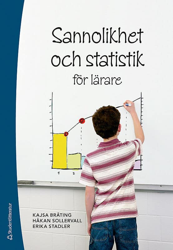 Sollervall, Håkan ; Bråting, Kajsa ; Stadler, Erika : Sannolikhet och statistik för lärare