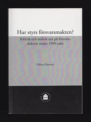 Håkan Edström : Hur styrs försvarsmakten?