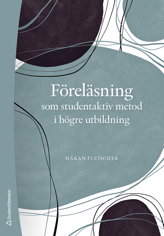 Håkan Fleischer : Föreläsning som studentaktiv metod i högre utbildning