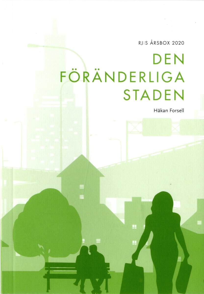 Håkan Forsell : Den föränderliga staden (RJ:s årsbox 2020. Staden)