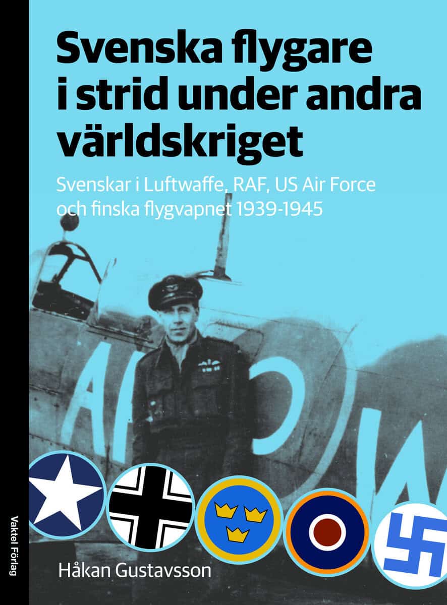 Håkan Gustavsson : Svenska flygare i strid under andra världskriget