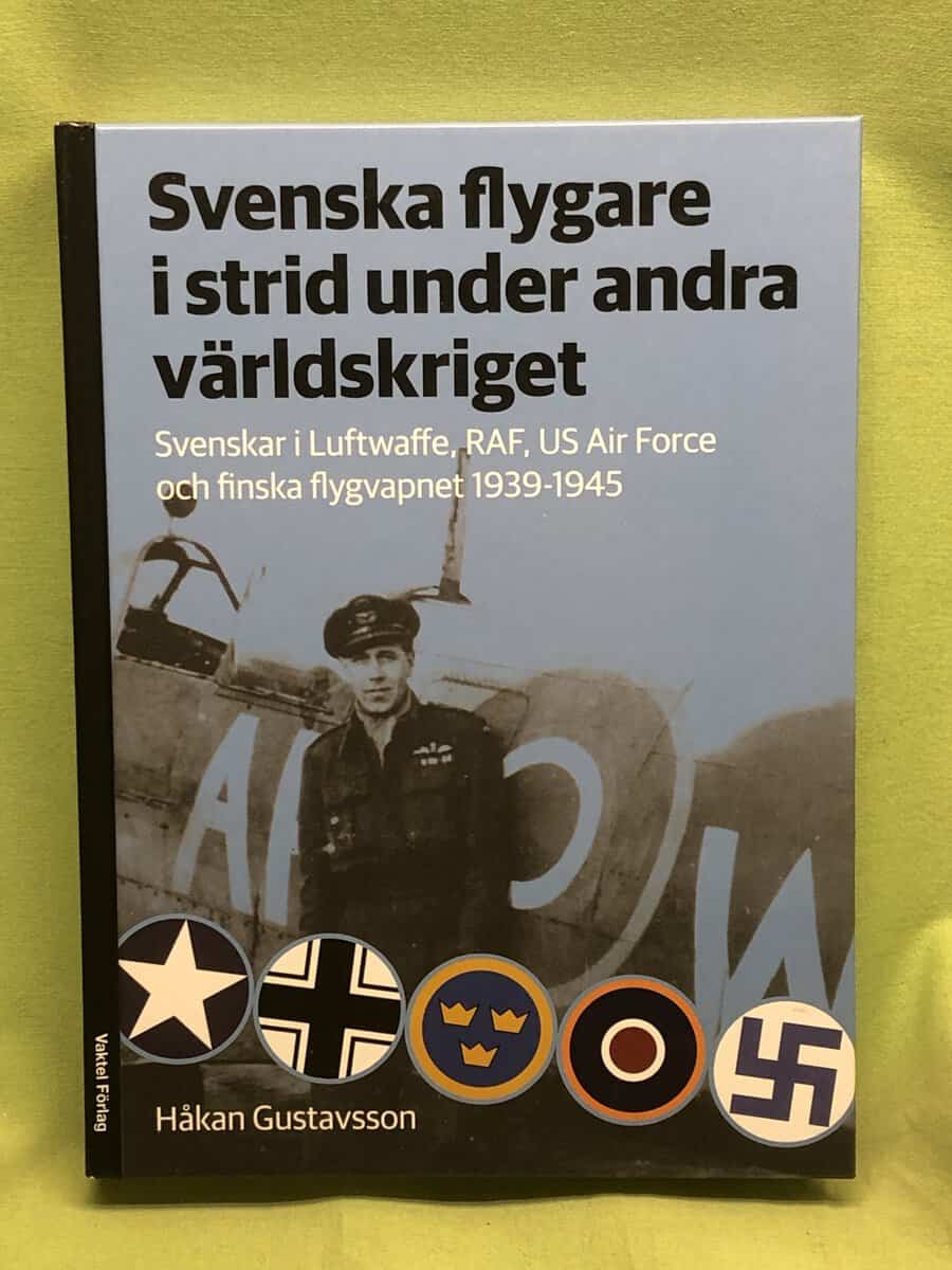 Håkan Gustavsson : Svenska flygare i strid under andra världskriget svenskar i Luftwaffe, RAF, US Air Force och finska flygvapnet 1939-1945