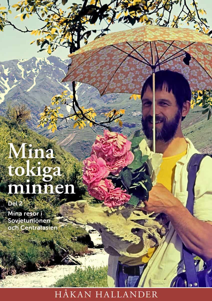 Håkan Hallander : Mina tokiga minnen. Del 2, Resor i  Sovjetunionen 1966-1975