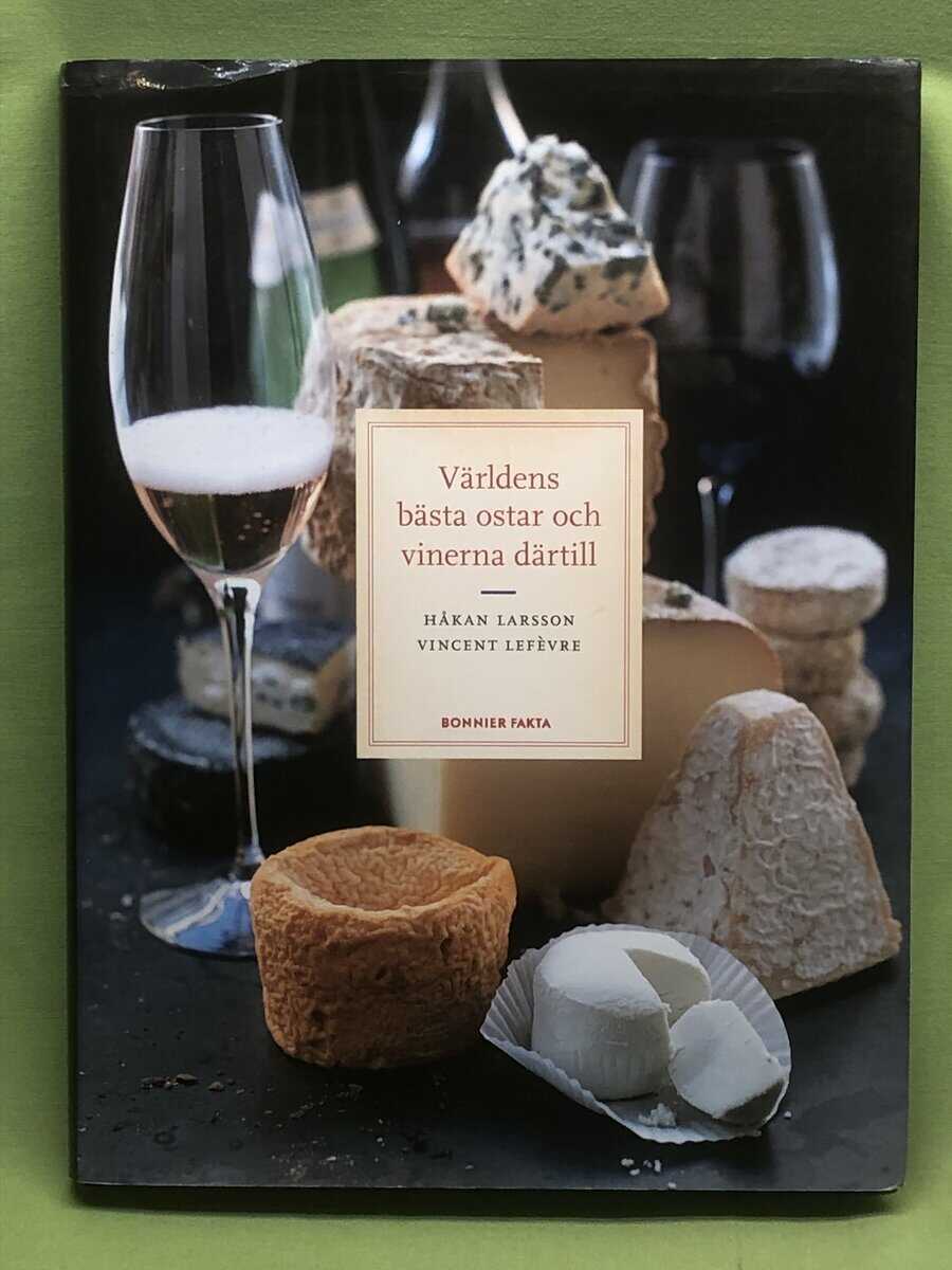 Håkan Larsson : Världens bästa ostar och vinerna därtill