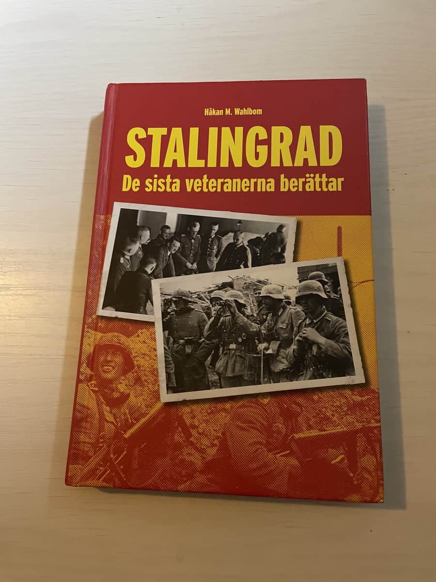 Håkan M. Wahlbom : Stalingrad de sista veteranerna berättar