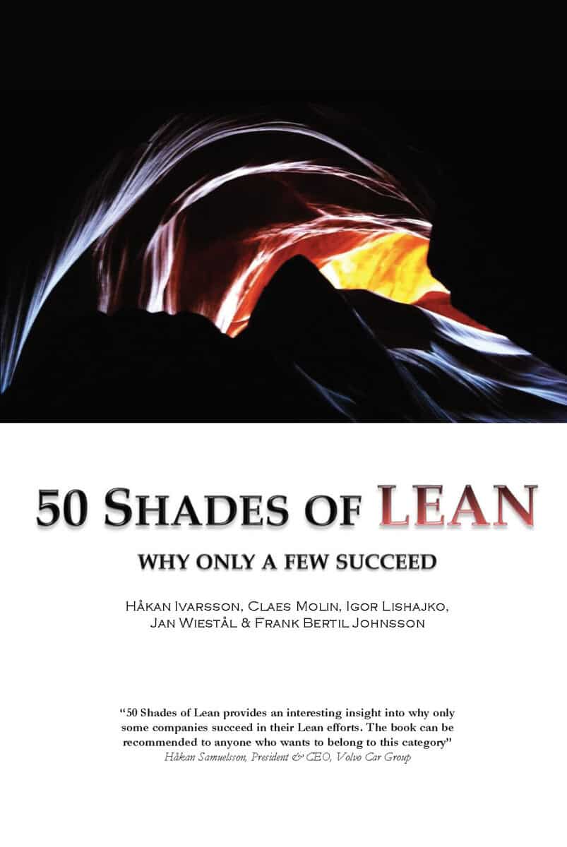 Ivarsson, Håkan ; Molin, Claes ; Lishajko, Igor ; Wiestål, Jan ; Johnsson, Frank : 50 Shades of lean
