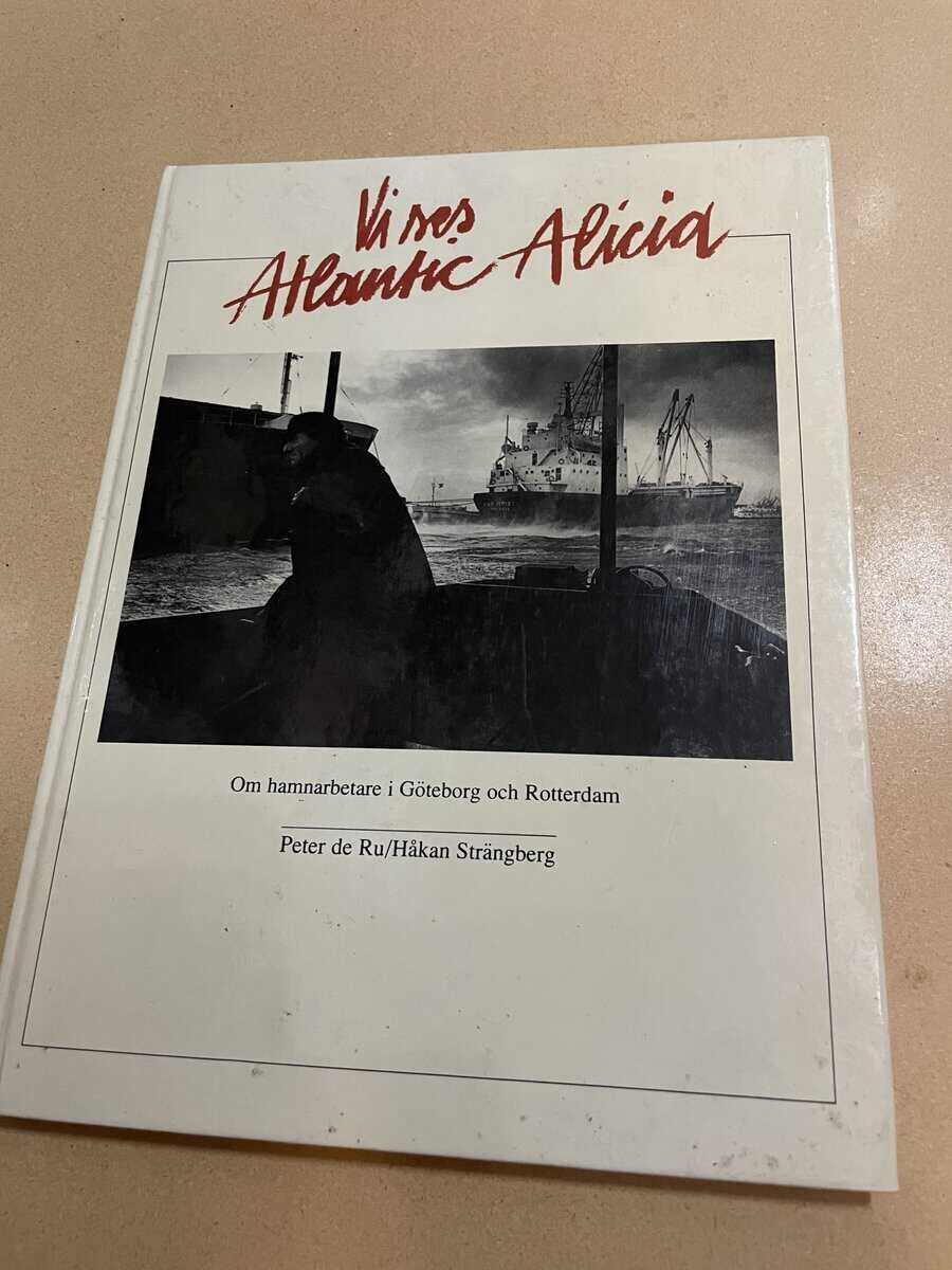 Håkan Strängberg : Vi ses Atlantic Alicia [om hamnarbetare i Göteborg och Rotterdam]