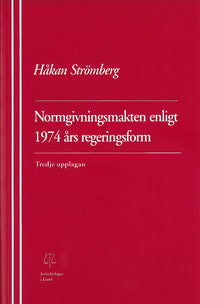 Håkan Strömberg : Normgivningsmakten enligt 1974 års regeringsform