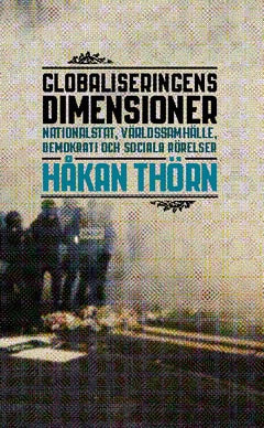 Håkan Thörn : Globaliseringens dimensioner : nationalstat, världssamhälle, demokrati och sociala rörelser