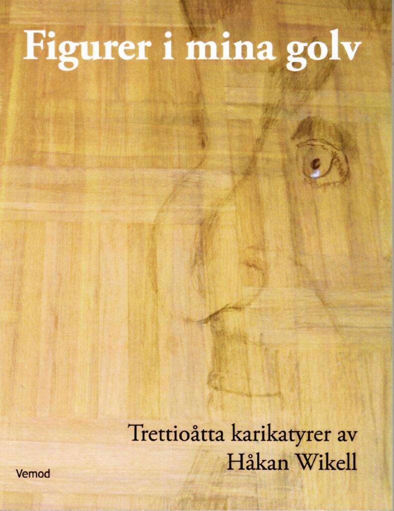 Håkan Wikell : Figurer i mina golv