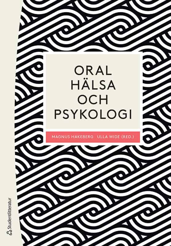 Hakeberg, Magnus ; Wide, Ulla ; Ástvaldsdóttir, Álfheiour ; Elfström, Magnus L ; Järvholm, Stina ; Norderyd, Ola ; Rafi, Jonas ; Shahnavaz, Shervin ; Wänman, Anders : Oral hälsa och psykologi