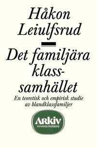 Håkon Leiulfsrud : Det familjära klassamhället
