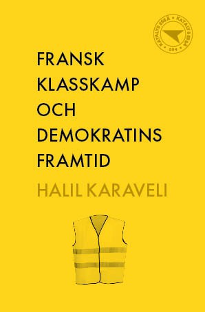 Halil Karaveli : Fransk klasskamp och demokratins framtid
