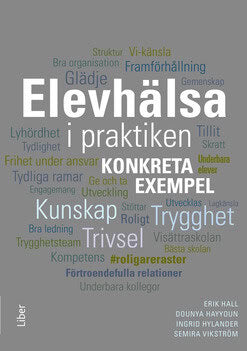 Hall, Erik ; Hayyoun, Dounya ; Hylander, Ingrid ; Vikström, Semira : Elevhälsa i praktiken : Konkreta exempel
