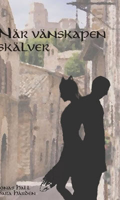 Hall, Jonas ; Hårdén, Sara : När vänskapen skälver