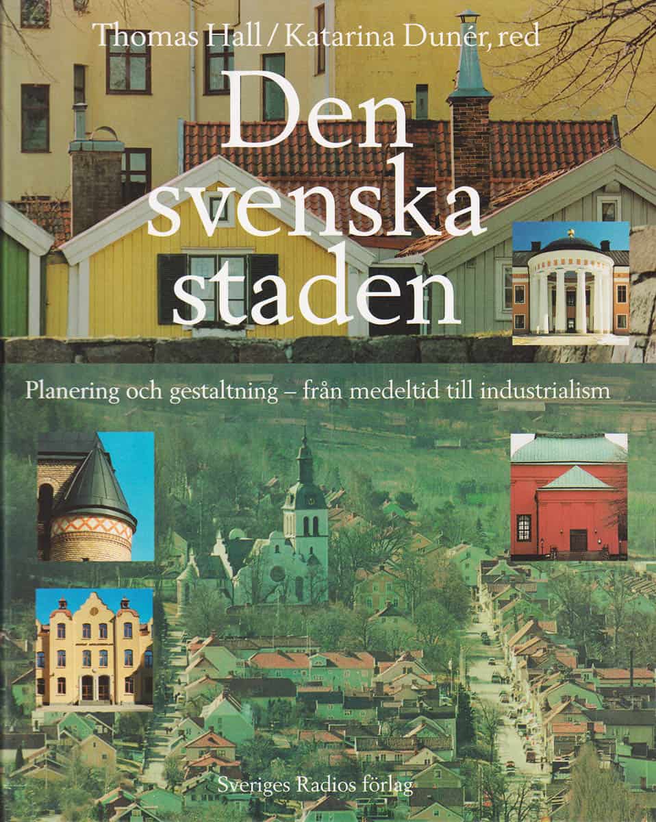 Hall, Thomas (1939-2014) ; Dunér, Katarina : Den svenska staden