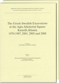 Hallager, Birgitta P. ; Hallager, Erik [red.] : The Greek-Swedish excavations at the Agia Aikaterini Square, Kastelli, Khania 1970-1987, 2001, 2005 and 2008