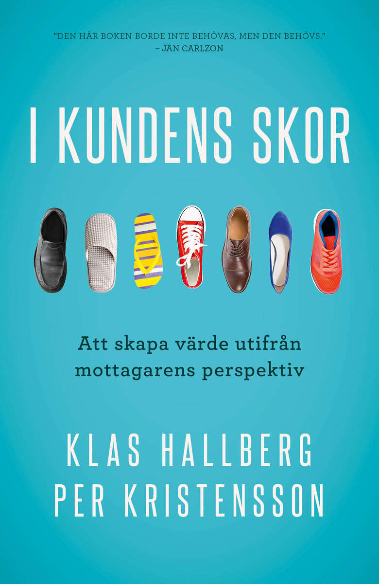 Hallberg, Klas ; Kristensson, Per : I kundens skor : att skapa värde utifrån mottagarens perspektiv