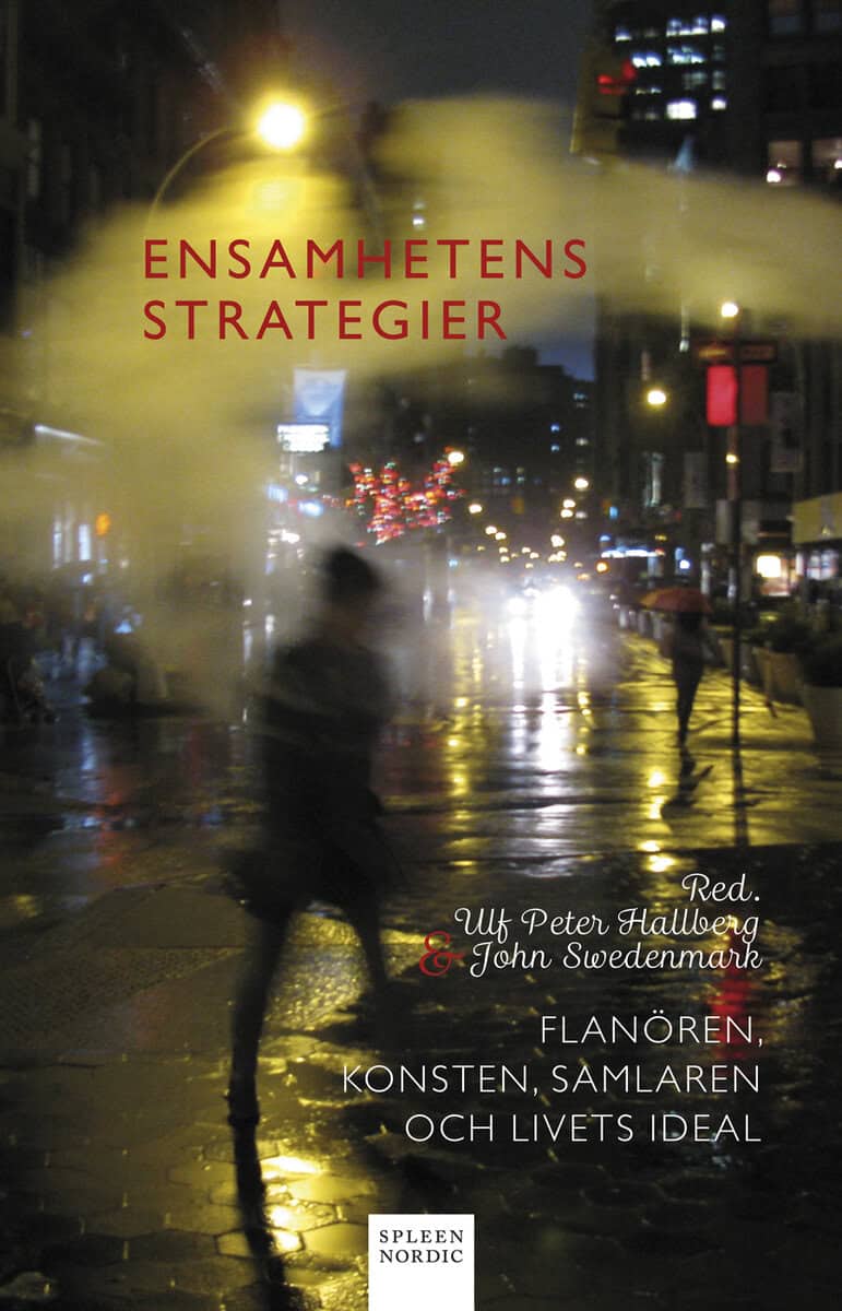 Hallberg, Ulf Peter ; Anderson, Erland ; Baroni, Nicola ; Braškyte, Alma ; Andersson, Lars ; Briens, Sylvain ; Broos, Sara ; Cassady, Ingrid ; Ciaravolo, Massimo ; Crnkovic, Predrag ; Crona, William ; Ekman, Michel ; Engström, J.H. ; Engström, Per ; Gnaedig, Alain ; Herzbruch, Marta ; Hoff, Michael ; Jirgl, Reinhard ; Liedtke, Klaus-Jürgen ; Luthersson, Peter ; Magris, Claudio ; Monié, Karin ; Têtevide, Anne Marie ; Wijkmark, Carl-Henning ; Wästberg, Per : Ensamhetens strategier