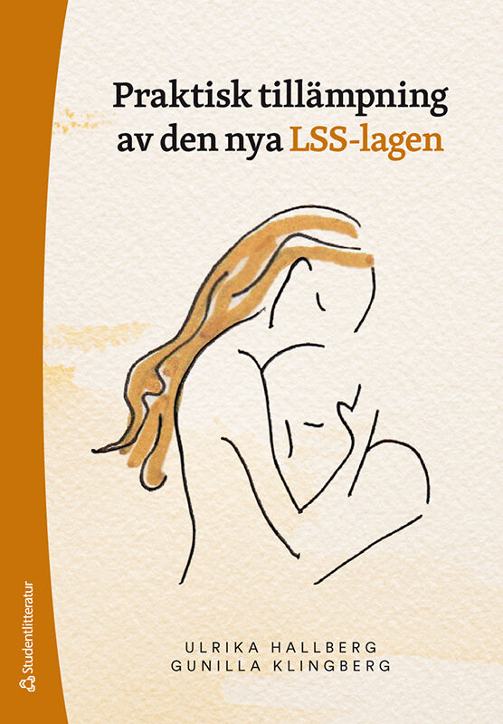 Hallberg, Ulrika ; Klingberg, Gunilla : Praktisk tillämpning av den nya LSS-lagen