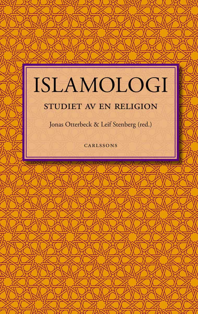 Halldén, Philip ; Hjärpe, Jan ; Janson, Torsten ; Johansson, Andreas ; Kull, Ann ; Otterbeck, Jonas ; Roald, Anne Sofie ; Schmidt, Garbi ; Selmani, Fadilj ; Stenberg, Leif ; Stjernholm, Simon ; Svensson, Jonas : Islamologi