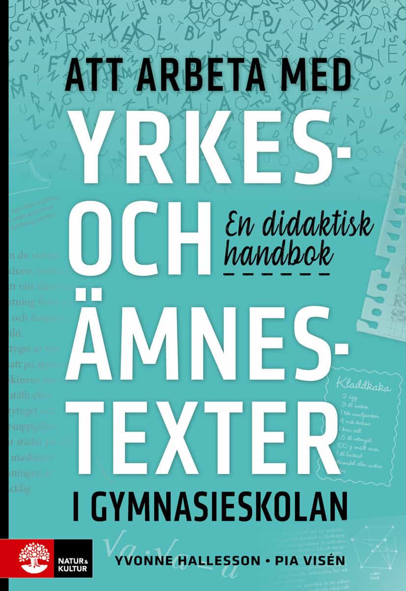 Hallesson, Yvonne ; Visén, Pia : Att arbeta med yrkes- och ämnestexter i gymnasieskolan : En didaktisk handb