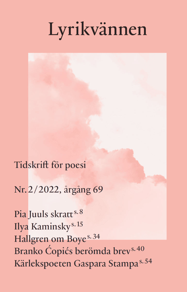 Hallgren, Hanna ; Kaminsky, Ilya ; Silkeberg, Marie ; Dizdarevic, Merima ; Copic, Branko ; Sundin, Kajsa ; Ericsdotter, Åsa ; Gutiérrez Galindo, Olga ; Nygren, Anna ; Hjorth, Elisabeth : Lyrikvännen