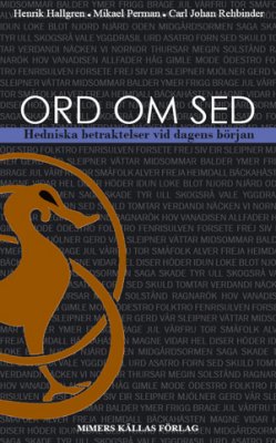 Hallgren, Henrik ; Perman, Mikael ; Rehbinder, Carl Johan : Ord om sed : hedniska betraktelser vid dagens början
