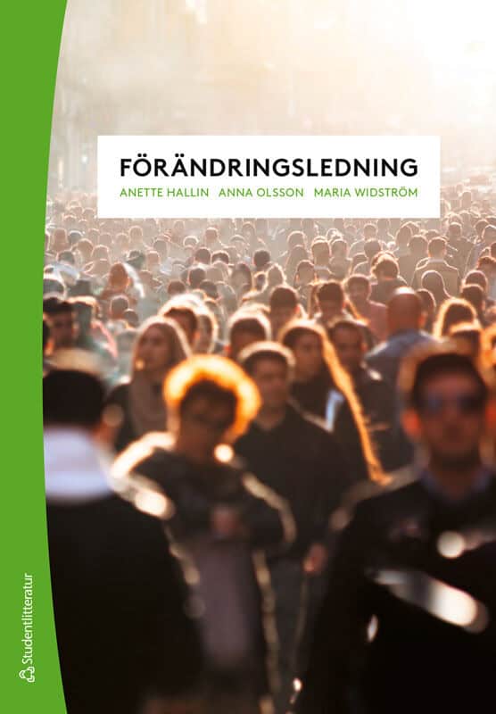 Hallin, Anette ; Olsson, Anna ; Widström, Maria : Förändringsledning