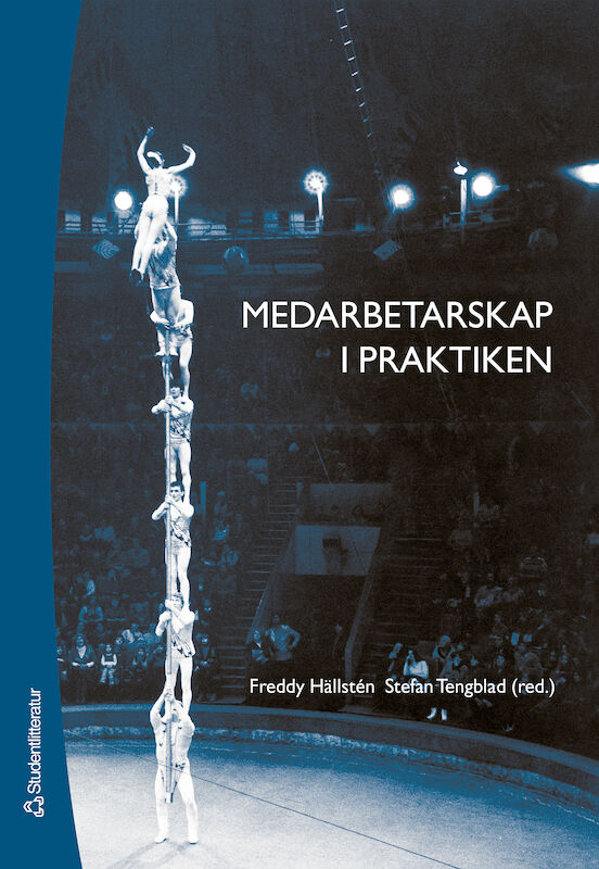 Hällstén, Freddy ; Tengblad, Stefan [red.] : Medarbetarskap i praktiken