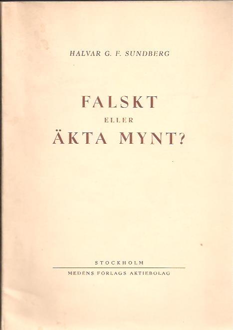 Halvar G. F Sundberg : Falskt eller äkta mynt? Tal och uppsatser 1947-1948