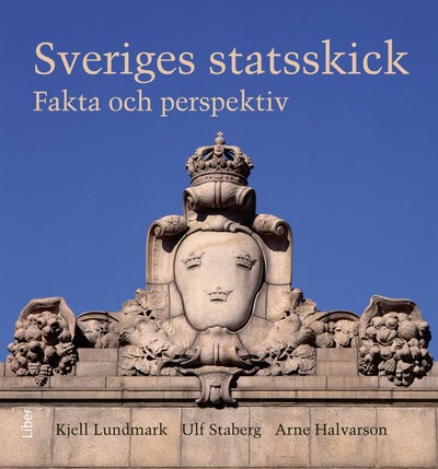 Halvarson, Arne ; Lundmark, Kjell ; Staberg, Ulf : Sveriges statsskick