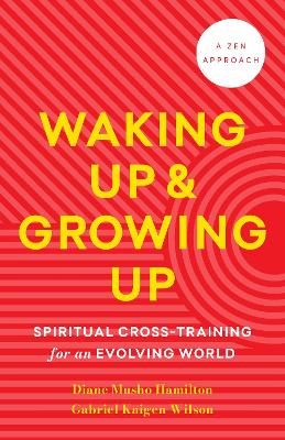 Hamilton, Diane Musho ; Wilson, Gabriel Kaigen : Waking Up and Growing Up