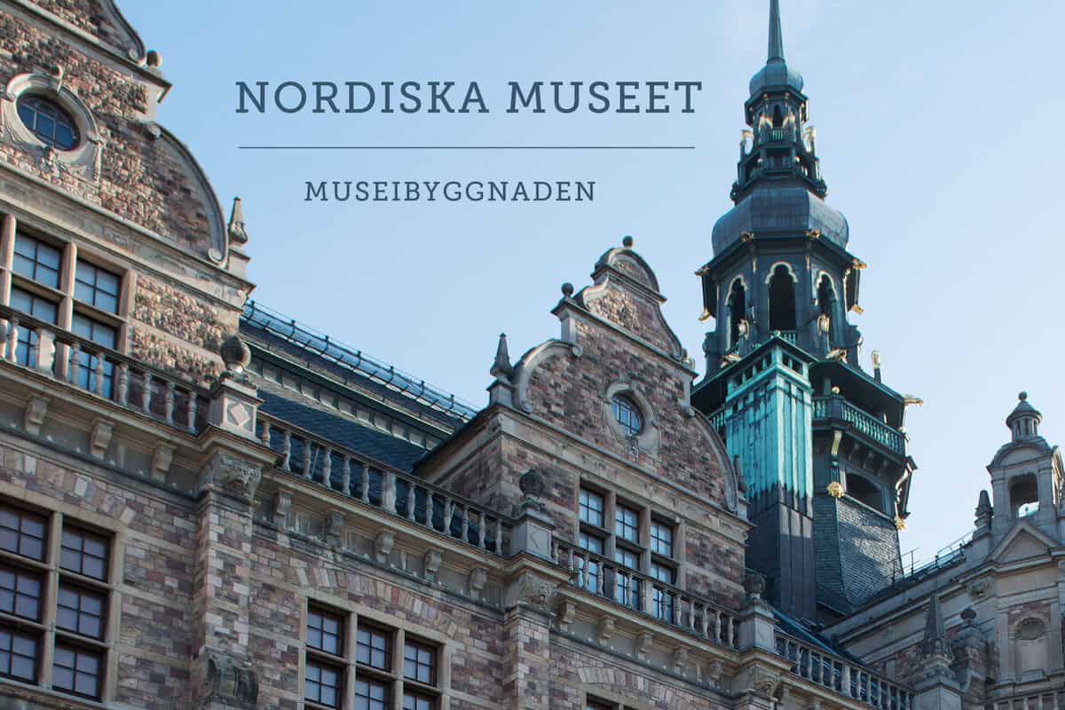 Hammarlund-Larsson, Cecilia ; Mårtelius, Johan : Nordiska museet : museibyggnaden