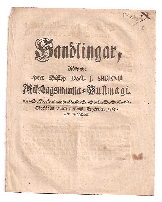 Handlingar, rörande herr biskop doct. J. Serenii riksdagsmanna-fullmagt