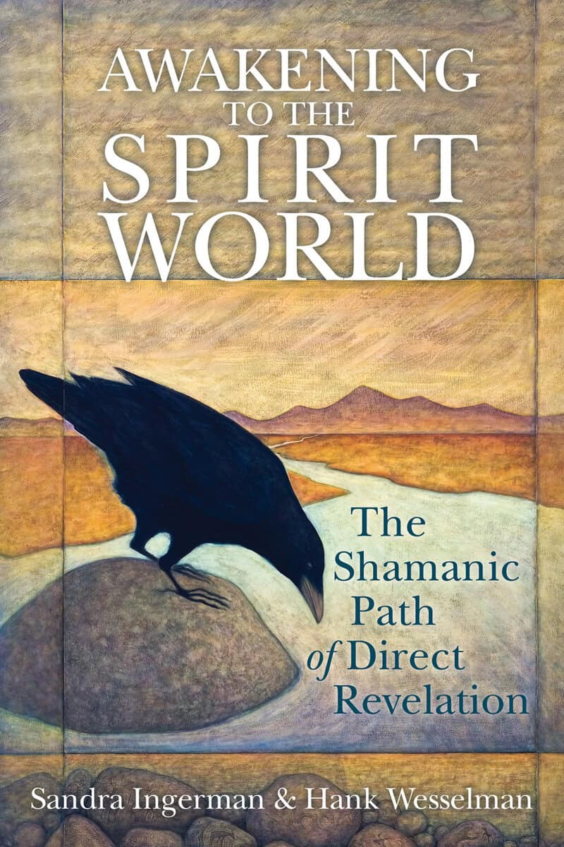 Hank Wesselman : Awakening to the spirit world - the shamanic path of direct revelation