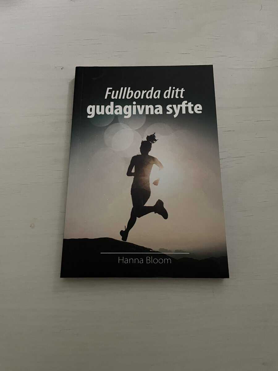 Hanna Bloom : Fullborda ditt gudagivna syfte