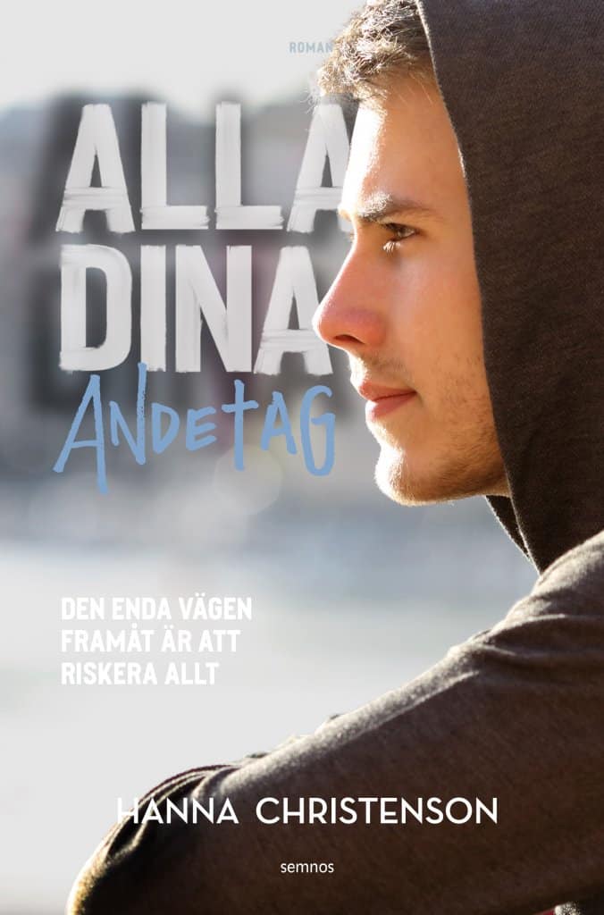 Hanna Christenson : Alla dina andetag : den enda vägen framåt är att riskera allt