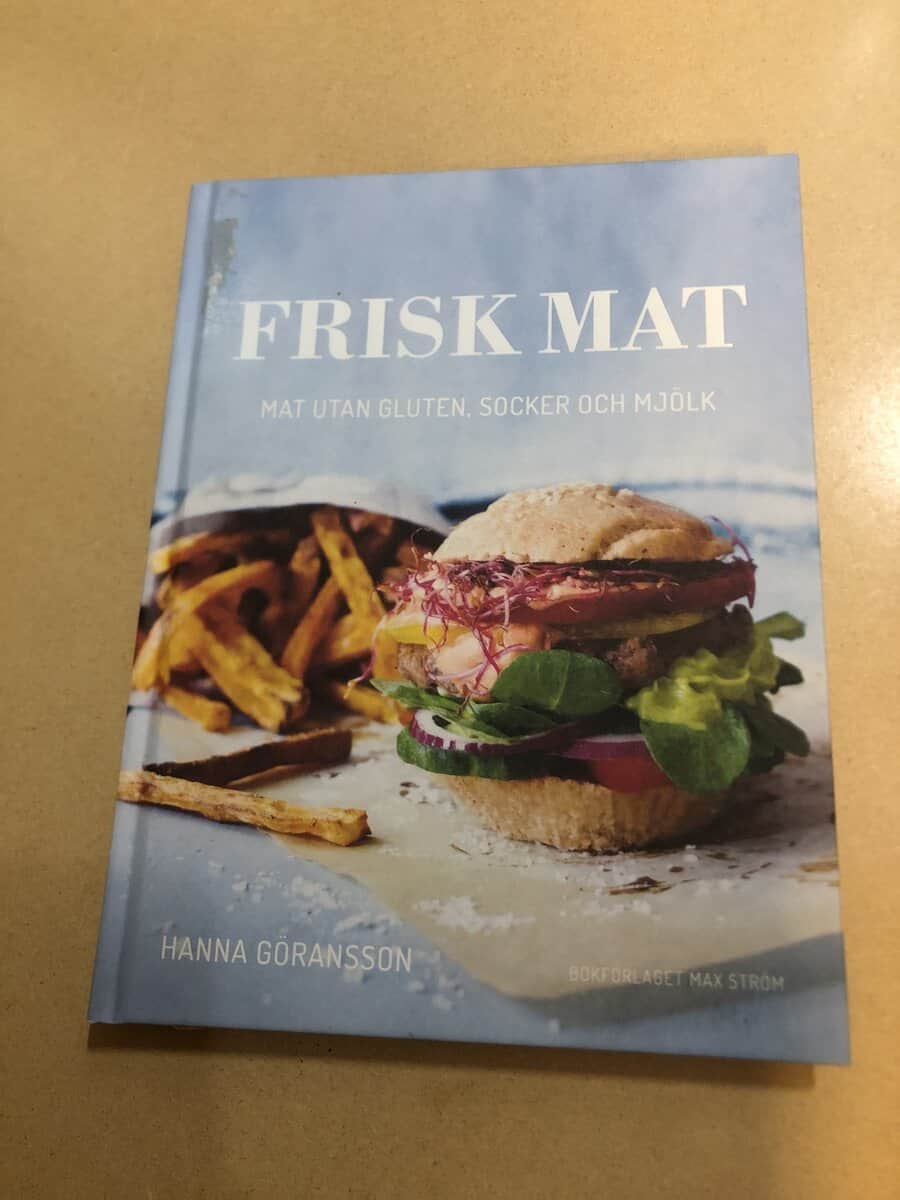 Hanna Göransson : Frisk mat - Mat utan gluten, socker och mjölk